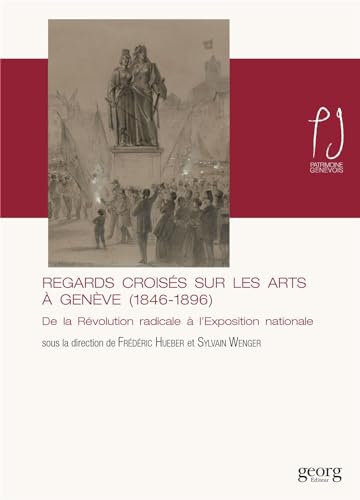 Beispielbild fr REGARDS CROISES SUR LES ARTS A GENEVE (1846-1896) zum Verkauf von Gallix