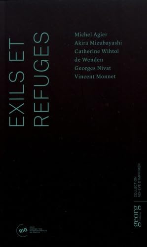 Imagen de archivo de Exils et refuges [Broch] Agier, Michel; Mizubayashi, Akira; Wihtol de Wenden, Catherine; Nivat, Georges et Monnet, Vincent a la venta por BIBLIO-NET