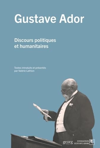 Stock image for GUSTAVE ADOR : DISCOURS POLITIQUES ET HUMANITAIRES. for sale by Gallix