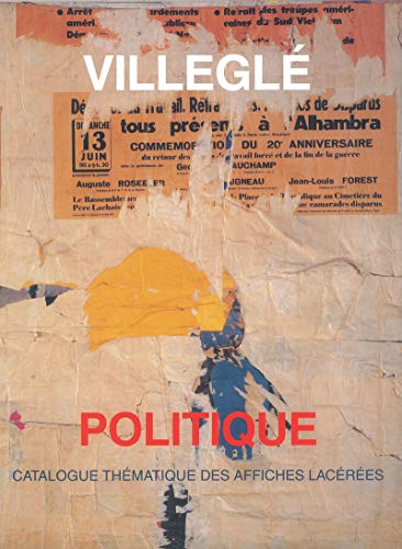 VilleglÃ©. Catalogue des affiches lacÃ©rÃ©es politiques. 1950-1990 (9782825802335) by Villegle, Jacques