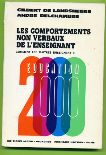 Imagen de archivo de LES COMPORTEMENTS NON VERBAUX DE L'ENSEIGNANT (COMMENT LES MAITRES ENSEIGNENT VOLUME II) a la venta por Librairie l'Aspidistra