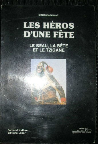 Stock image for Les he?ros d'une fe?te: Le beau, la be?te et le Tzigane (Collection "Dossiers media") (French Edition) for sale by The Book Bin