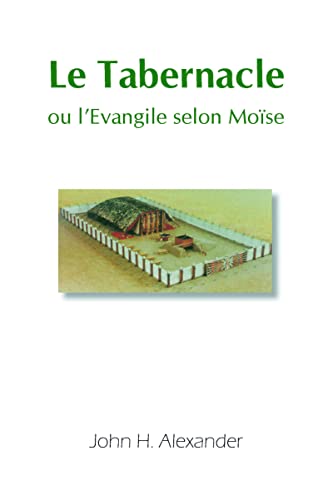 Le Tabernacle ou l'Evangile selon MoÃ¯se (9782826032540) by Alexander, John H.