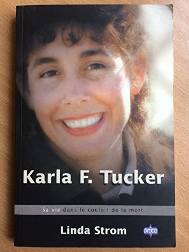 Beispielbild fr Karla F. Tucker : Sa Vie Dans Le Couloir De La Mort zum Verkauf von RECYCLIVRE