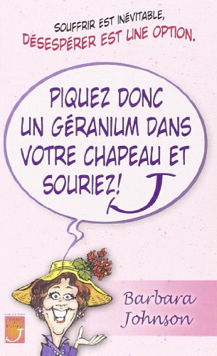 PIQUEZ DONC UN GERANIUM DANS VOTRE CHAPEAU ET SOURIEZ (9782826034339) by Johnson, Barbara