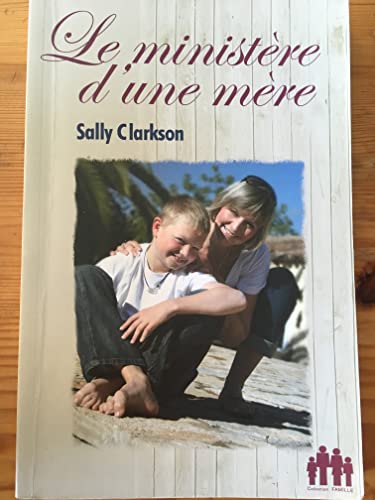 Le ministÃ¨re d'une mÃ¨re (9782826035046) by Clarkson, Sally