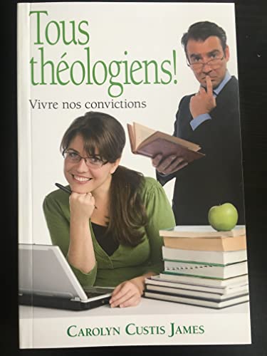 Stock image for Tous thologiens ! : Vivre nos convictions [Broch] Custis James, Carolyn et Gauthier-Carr, Colette for sale by BIBLIO-NET