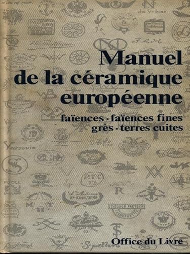 Beispielbild fr Manuel De La Cramique Europenne : Faences, Faences Fines, Grs, Terres Cuites zum Verkauf von RECYCLIVRE