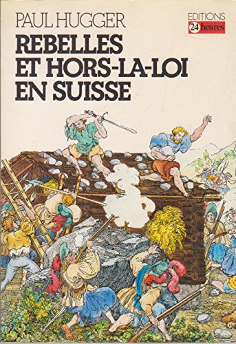 Beispielbild fr Rebelles et hors-la-loi en Suisse, gense et rayonnement d'un phnomne social zum Verkauf von La Bouquinerie des Antres