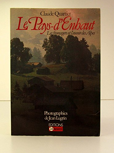 Stock image for Le Pays-d'Enhaut: les fromagers et l'avenir des Alpes for sale by Cotswold Internet Books