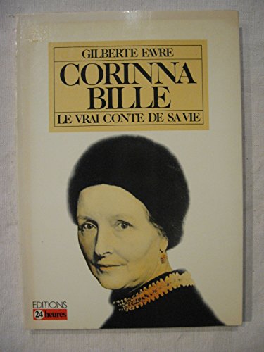 Corinna Bille: Le vrai conte de sa vie (French Edition) - Gilberte Favre