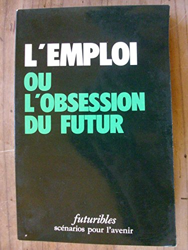 9782826605911: L'Emploi ou l'Obsession du futur (Scnarios pour l'avenir)