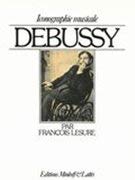 Claude Debussy - Lesure, François: 9782826605980 - AbeBooks