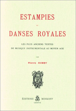 Imagen de archivo de Estampies et danses royales; les plus anciens textes de musique instrumentale du Moyen-Age a la venta por Hackenberg Booksellers ABAA