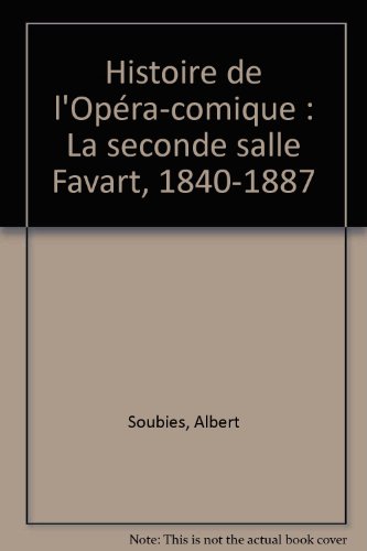 Imagen de archivo de Histoire De L'Opera Comique: La Seconde Salle Favart, 1840-1887 a la venta por Alphaville Books, Inc.