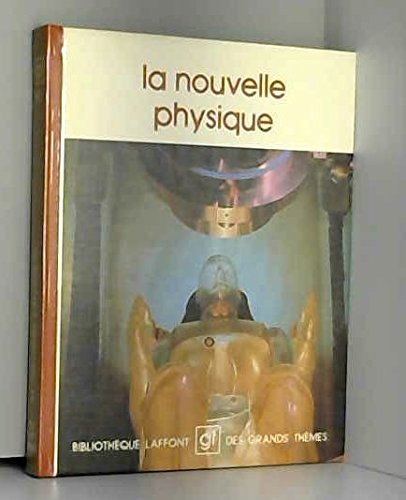 Stock image for La Nouvelle physique (Bibliothque Laffont des grands thmes) for sale by Ammareal