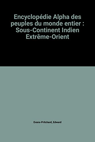 Beispielbild fr Encyclopdie Alpha des peuples du monde entier : Sous-Continent Indien Extrme-Orient zum Verkauf von Ammareal