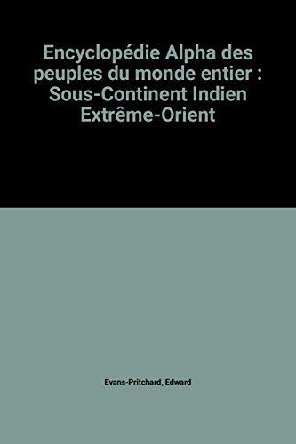 Stock image for Encyclopdie Alpha des peuples du monde entier : Sous-Continent Indien Extrme-Orient for sale by Ammareal