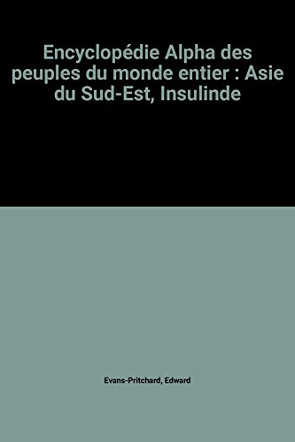 Beispielbild fr Encyclopdie Alpha des peuples du monde entier : Asie du Sud-Est, Insulinde zum Verkauf von Ammareal