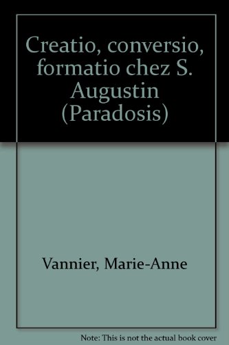 9782827105441: Creatio, conversio, formatio chez S. Augustin (Paradosis)