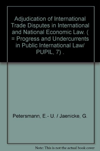 Stock image for Adjudication of International Trade Disputes in International and National Economic Law. ( = Progress and Undercurrents in Public International Law/ PUPIL, 7) . for sale by Phatpocket Limited
