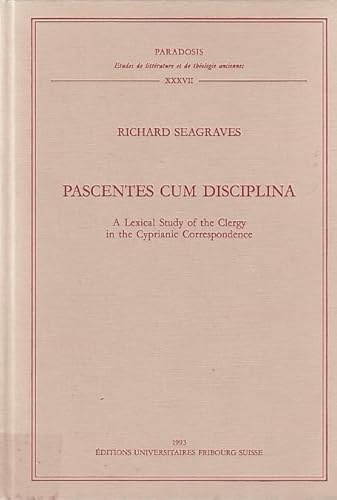 Beispielbild fr Pascentes cum Disciplina: A Lexical Study of the Clergy in the Cyprianic Correspondence [Paradosis, XXXVII] zum Verkauf von Windows Booksellers