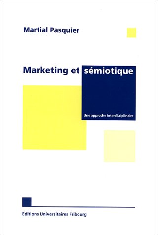 Beispielbild fr MARKETING ET SEMIOTIQUE UNE APPROCHE INTERDISCIPLINAIRE (Eu Fribourg Fr) zum Verkauf von medimops