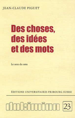 Beispielbild fr Des Choses, Des Ides Et Des Mots : Le Sens Du Sens zum Verkauf von RECYCLIVRE