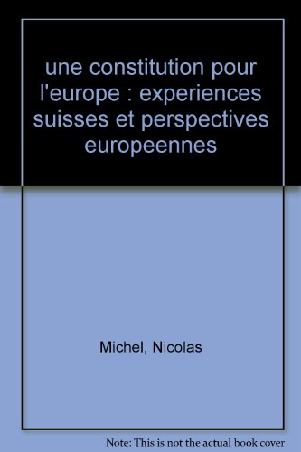 Stock image for une constitution pour l'europe : experiences suisses et perspectives europeennes for sale by Ammareal