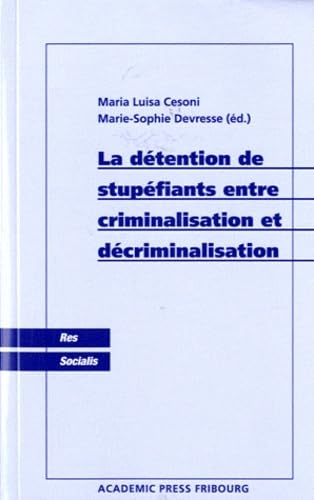 Stock image for La dtention de stupfiants entre criminalisation et dcriminalisation for sale by Ammareal