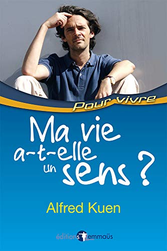 Beispielbild fr Ma vie a-t-elle un sens ? Kuen, Alfred zum Verkauf von BIBLIO-NET