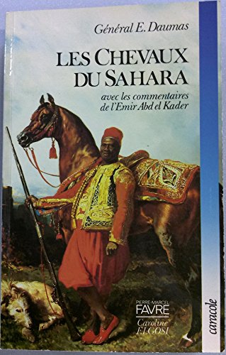 Stock image for Les chevaux du Sahara. Avec les commentaires de l'Emir Abd el Kader. for sale by Mouvements d'Ides - Julien Baudoin