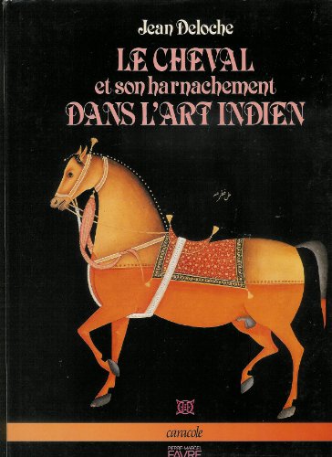 9782828902612: Le Cheval et Son Harnachement dans l'Art Indien