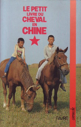 Beispielbild fr Le Petit Livre Du Cheval En Chine zum Verkauf von RECYCLIVRE