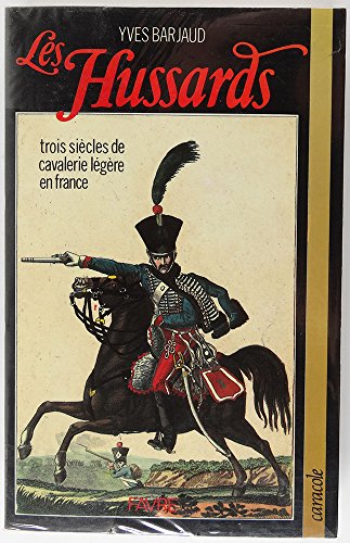 Stock image for Les Hussards: Trois Si?es de Cavalerie L?re en France for sale by JARE Inc. dba Miles Books