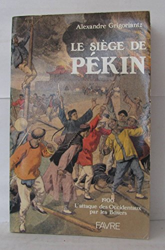 Beispielbild fr Le sige de Pkin : 1900, l'attaque des occidentaux par les boxers zum Verkauf von medimops