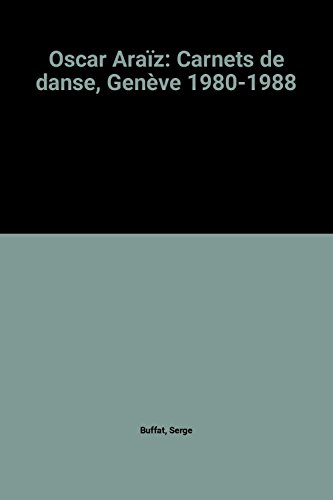 Beispielbild fr Oscar Araz: Carnets de danse, Genve 1980-1988 zum Verkauf von Ammareal