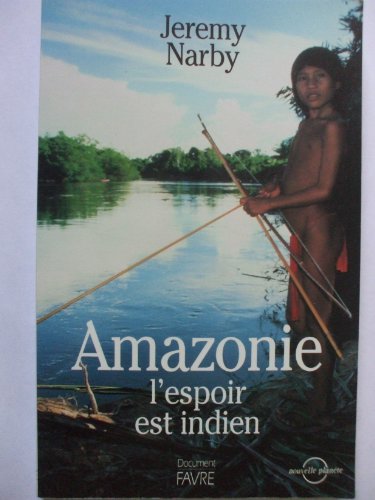 Imagen de archivo de AMAZONIE L'ESPOIR EST INDIEN a la venta por Librairie rpgraphic