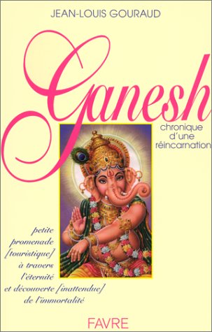 Ganesh. Chronique d'une rÃ©incarnation (9782828906450) by Gouraud, Jean-Louis