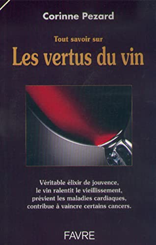 Imagen de archivo de Tout savoir sur les vertus du vin a la venta por Ammareal