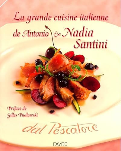 Beispielbild fr La grande cuisine italienne de Antonio et Nadia Santini zum Verkauf von GF Books, Inc.