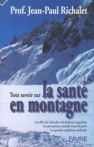 Beispielbild fr Tout savoir sur la sant en montagne zum Verkauf von ThriftBooks-Dallas