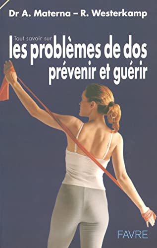 9782828908096: Tout savoir sur les problmes de dos: Prvenir et gurir par des exercices de renforcement et de relaxation