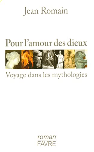 9782828908263: Pour l'amour des dieux: Voyage dans les mythologies