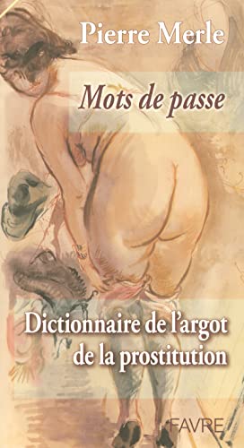 9782828908355: Mots de passe: Dictionnaire de l'argot de la prostitution