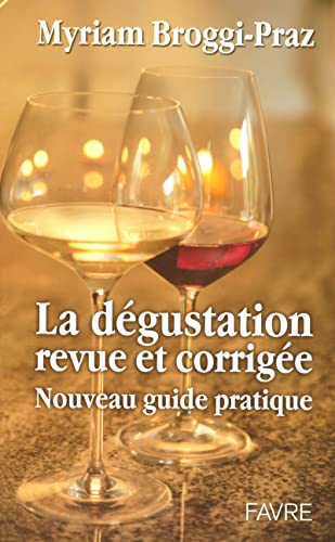 Beispielbild fr LA DEGUSTATION REVUE ET CORRIGEE - NOUVEAU GUIDE PRATIQUE zum Verkauf von Librairie La Canopee. Inc.