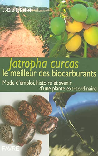 9782828909420: Jatropha Curcas le meilleur des biocarburants mode d'emploi histoire & avenir plante extraordinaire