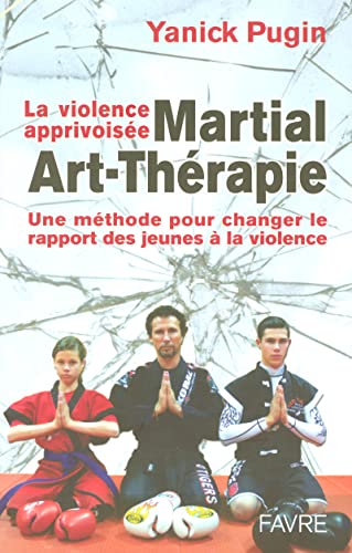 Martial-Art-Thérapie - La Violence Aprivoisée