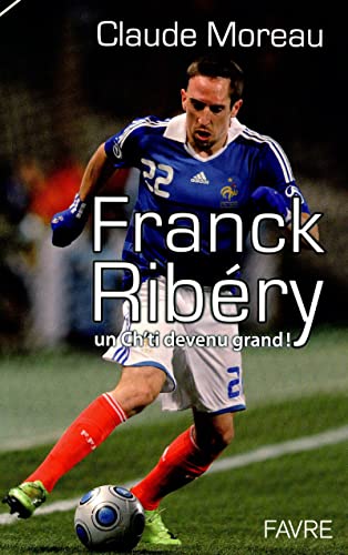 Franck Ribery un ch'ti devenu grand (9782828910983) by Moreau, Claude