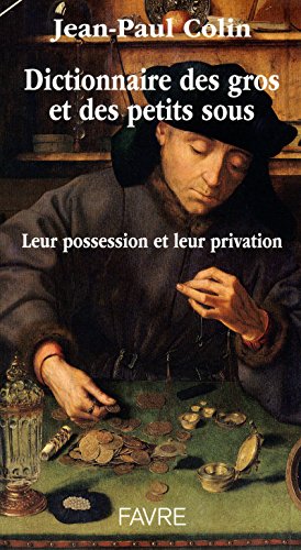 9782828911621: Dictionnaire des gros et petits sous: Leur possession et leur privation